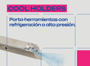 Sorma Ibérica presenta COOL HOLDERS, la nueva gama de portaherramientas con refrigeración a alta presión